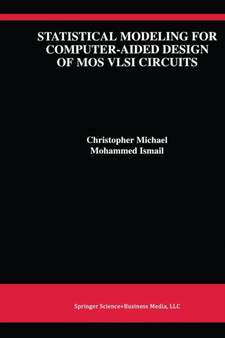 Statistical Modeling for Computer-Aided Design of MOS VLSI Circuits : 211 by Christopher Michael - Paperback