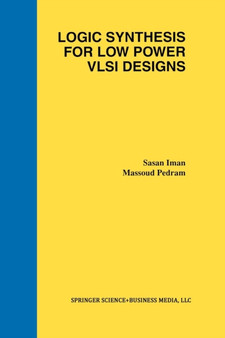 Logic Synthesis for Low Power VLSI Designs by Sasan Iman - Paperback