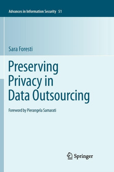 Preserving Privacy in Data Outsourcing : 51 by Sara Foresti - Paperback