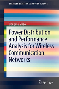 Power Distribution and Performance Analysis for Wireless Communication Networks by Dongmei Zhao - Paperback
