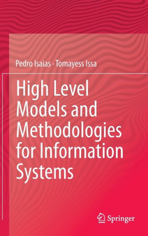 High Level Models and Methodologies for Information Systems by Pedro Isaias - Hardback