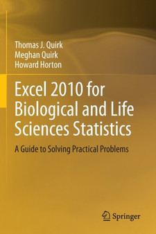 Excel 2010 for Biological and Life Sciences Statistics : A Guide to Solving Practical Problems by Thomas J Quirk - Paperback