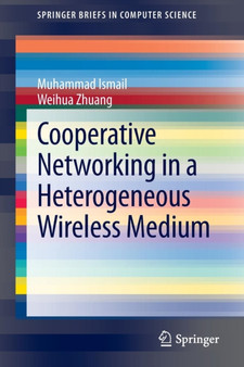 Cooperative Networking in a Heterogeneous Wireless Medium by Muhammad Ismail - Paperback