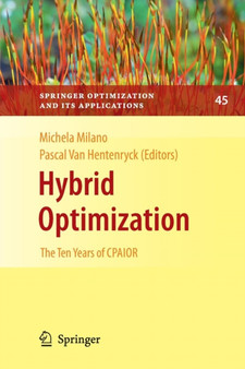 Hybrid Optimization : The Ten Years of CPAIOR : 45 by Pascal van Hentenryck - Paperback