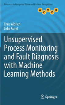 Unsupervised Process Monitoring and Fault Diagnosis with Machine Learning Methods by Chris Aldrich - Hardback