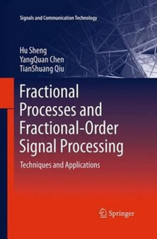 Fractional Processes and Fractional-Order Signal Processing : Techniques and Applications by Hu Sheng - Paperback