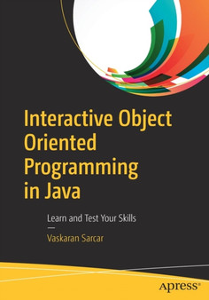 Interactive Object Oriented Programming in Java : Learn and Test Your Skills by Vaskaran Sarcar - Paperback Interactive Object Oriented Programming in Java : Learn and Test Your Skills by Vaskaran Sarcar - Paperback