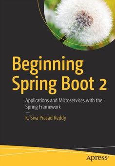 Beginning Spring Boot 2 : Applications and Microservices with the Spring Framework by K.Siva Prasad Reddy - Paperback Beginning Spring Boot 2 : Applications and Microservices with the Spring Framework by K.Siva Prasad Reddy - Paperback