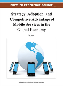 Strategy, Adoption, and Competitive Advantage of Mobile Services in the Global Economy by In Lee - Hardback