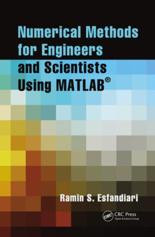 Numerical Methods for Engineers and Scientists Using MATLAB (R) by Ramin S. Esfandiari - Paperback