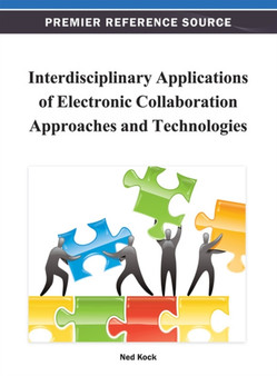 Interdisciplinary Applications of Electronic Collaboration Approaches and Technologies by Ned Kock - Hardback
