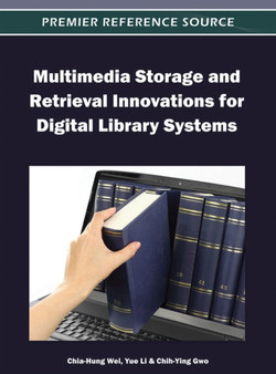 Multimedia Storage and Retrieval Innovations for Digital Library Systems by Chia-Hung Wei - Hardback