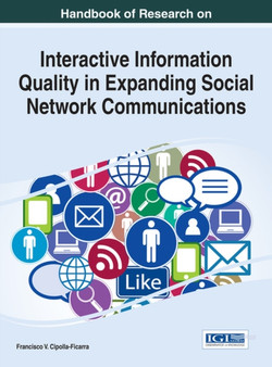Handbook of Research on Interactive Information Quality in Expanding Social Network Communications by Francisco V. Cipolla-Ficarra - Hardback