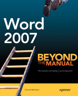 Word 2007 : Beyond the Manual by Connie Morrison - Paperback
