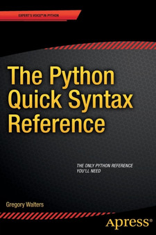 The Python Quick Syntax Reference by Gregory Walters - Paperback