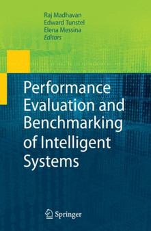 Performance Evaluation and Benchmarking of Intelligent Systems by Raj Madhavan - Hardback