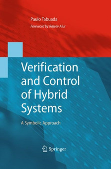 Verification and Control of Hybrid Systems : A Symbolic Approach by Paulo Tabuada - Hardback