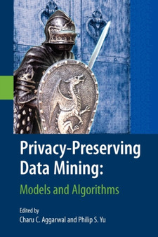 Privacy-Preserving Data Mining : Models and Algorithms : 34 by Charu C. Aggarwal - Paperback