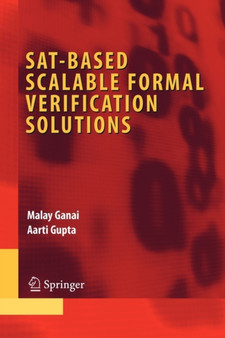 SAT-Based Scalable Formal Verification Solutions by Malay Ganai - Paperback