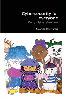 Cybersecurity for everyone : Demystifying cybercrime by Amanda-Jane Turner - Paperback
