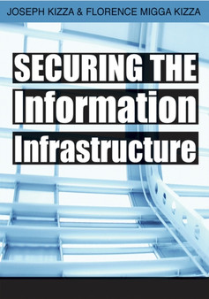 Securing the Information Infrastructure by Joseph Migga Kizza - Hardback