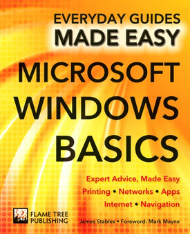 Microsoft Windows Basics : Expert Advice, Made Easy by James Stables - Paperback