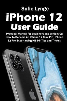 iPhone 12 User Guide by Sofie Lynge - Paperback