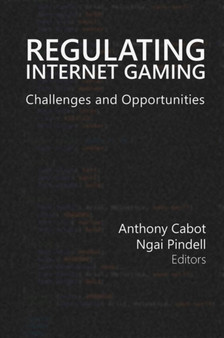 Regulating Internet Gaming : Challenges and Opportunities by Anthony Cabot - Paperback