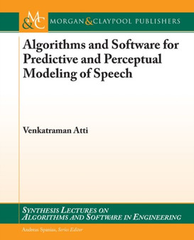Algorithms and Software for Predictive and Perceptual Modeling of Speech by Venkatraman Atti - Paperback