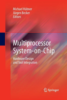 Multiprocessor System-on-Chip : Hardware Design and Tool Integration by Michael Hubner - Paperback