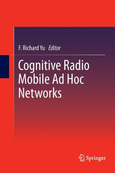 Cognitive Radio Mobile Ad Hoc Networks by F.Richard Yu - Paperback