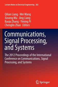 Communications, Signal Processing, and Systems : The 2012 Proceedings of the International Conference on Communications, Signal Processing, and Systems : 202 by Qilian Liang - Paperback