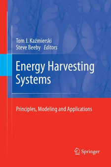Energy Harvesting Systems : Principles, Modeling and Applications by Tom J. Kazmierski - Paperback