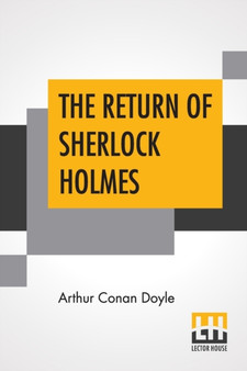 The Return Of Sherlock Holmes : A Collection Of Holmes Adventures