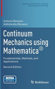 Continuum Mechanics using Mathematica?? : Fundamentals, Methods, and Applications by Antonio Romano - Hardback