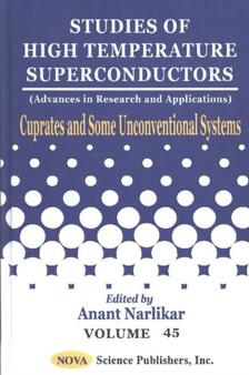 Studies of High Temperature Superconductors, Volume 45 : Advances in Research & Applications -- Cuprates & Some Unconventional Systems by Anant Narlikar - Hardback