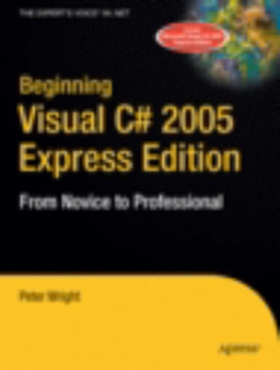 Beginning Visual C# 2005 Express Edition : From Novice to Professional by Heather Wright - Paperback