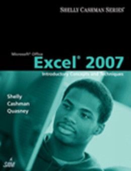Microsoft Office Excel 2007: Introductory Concepts And Techniques by Gary B. Shelly - Paperback