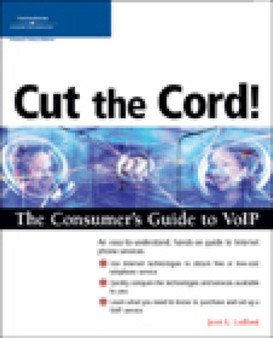Cut the Cord! the Consumer's Guide to VoIP by Jerri L. Ledford - Paperback