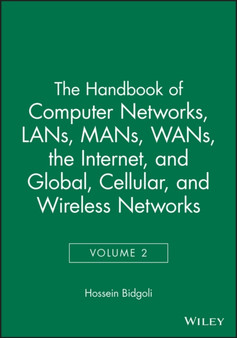 The Handbook of Computer Networks : LANs, MANs, WANs, the Internet, and Global, Cellular, and Wireless Networks by H Bidgoli - Hardback
