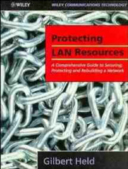 Protecting LAN Resources : A Comprehensive Guide to Securing, Protecting and Rebuilding a Network by Gilbert Held - Paperback