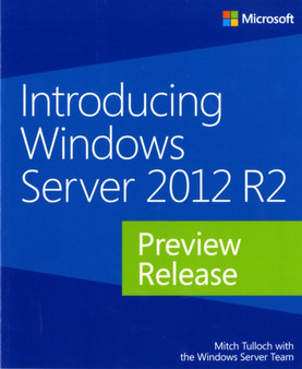 Introducing Windows Server 2012 R2 Preview Release by Mitch Tulloch - Paperback