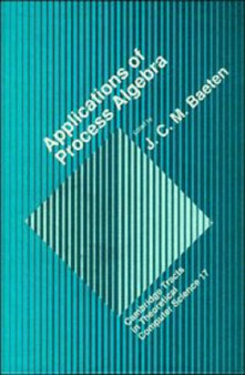 Applications of Process Algebra : 17 by J.C.M. Baeten - Hardback