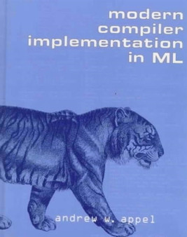 Modern Compiler Implementation in ML by Andrew W. Appel - Hardback
