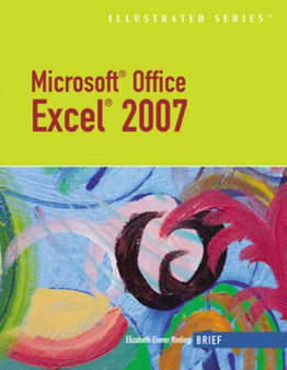 Microsoft Office Excel 2007 by Elizabeth Eisner Reding - Paperback