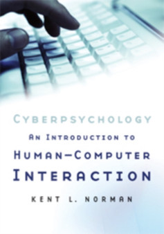 Cyberpsychology : An Introduction to Human-Computer Interaction by Kent L. Norman - Hardback