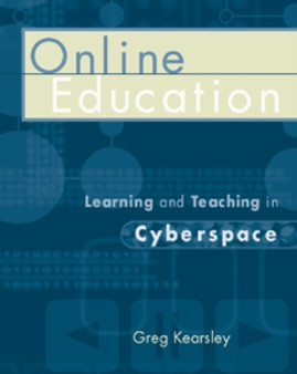 On-line Education : Learning and Teaching in Cyberspace by Greg Kearsley - Paperback