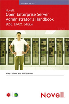 Novell Open Enterprise Server Administrator's Handbook, SUSE LINUX Edition by Jeffrey Harris - Paperback