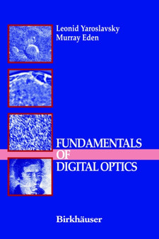 Fundamentals of Digital Optics : Digital Signal Processing in Optics and Holography by Leonid Yaroslavsky - Hardback