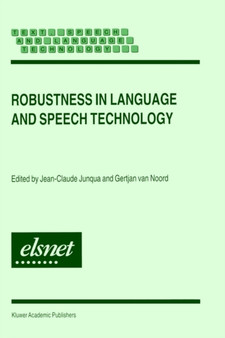 Robustness in Language and Speech Technology : 17 by Jean-Claude Junqua - Hardback